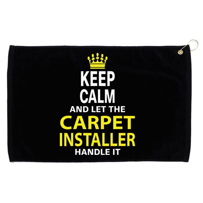 Keep Calm And Let The Carpet Installer Handle It Grommeted Golf Towel