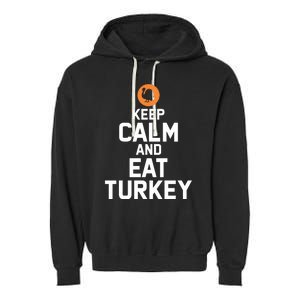 Keep Calm And Eat Turkey Garment-Dyed Fleece Hoodie