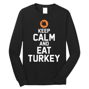 Keep Calm And Eat Turkey Long Sleeve Shirt