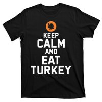 Keep Calm And Eat Turkey T-Shirt