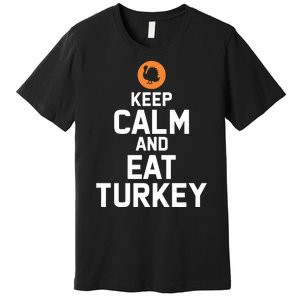 Keep Calm And Eat Turkey Premium T-Shirt