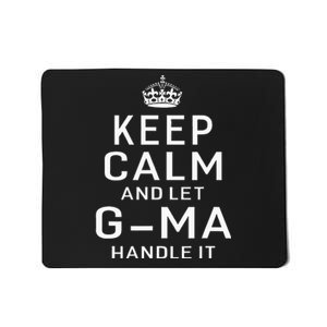 Keep Calm And Let G Ma Handle It Grandma Gift Mousepad