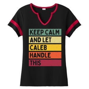 Keep Calm And Let Caleb Handle This Funny Retro Quote Ladies Halftime Notch Neck Tee