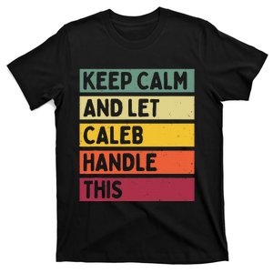 Keep Calm And Let Caleb Handle This Funny Retro Quote T-Shirt