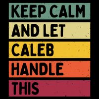 Keep Calm And Let Caleb Handle This Funny Retro Quote Button