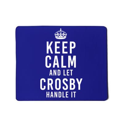 Keep Calm And Let Crosby Handle It Funny Personalized Name Gift Mousepad