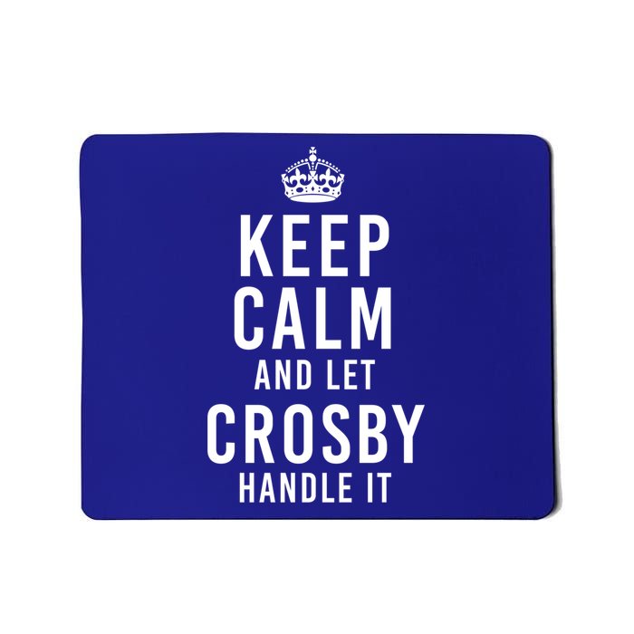 Keep Calm And Let Crosby Handle It Funny Personalized Name Gift Mousepad
