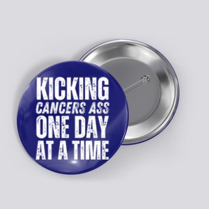 Kicking CancerS Ass One Day At A Time Anti Cancer Funny Funny Gift Button