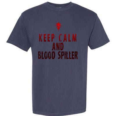 Keep Calm And Blood Spiller Dark Knight Garment-Dyed Heavyweight T-Shirt