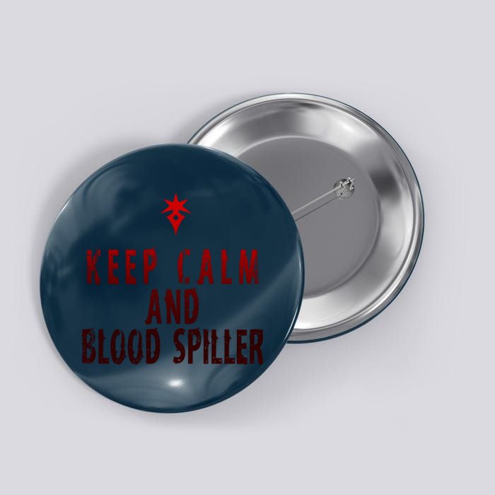 Keep Calm And Blood Spiller Dark Knight Button