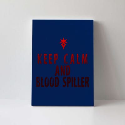 Keep Calm And Blood Spiller Dark Knight Canvas