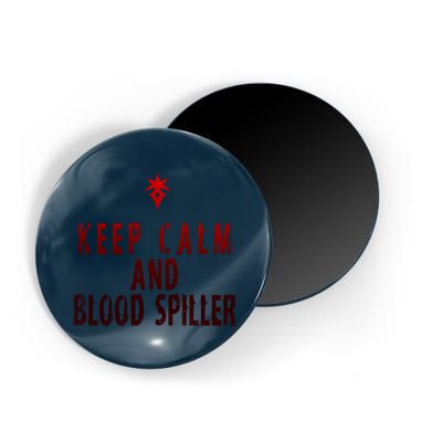 Keep Calm And Blood Spiller Dark Knight Magnet