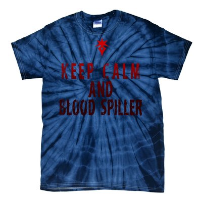 Keep Calm And Blood Spiller Dark Knight Tie-Dye T-Shirt