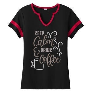 Keep Calm And Drink Coffee Ladies Halftime Notch Neck Tee