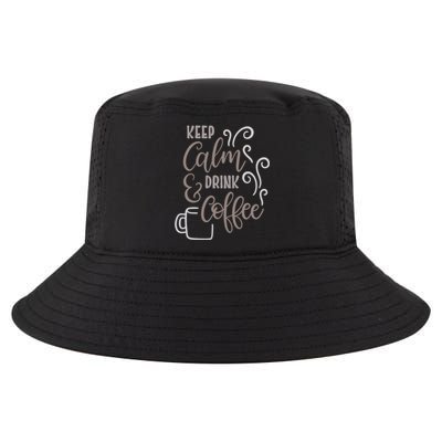 Keep Calm And Drink Coffee Cool Comfort Performance Bucket Hat