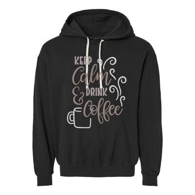 Keep Calm And Drink Coffee Garment-Dyed Fleece Hoodie