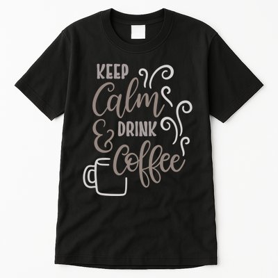 Keep Calm And Drink Coffee Tall T-Shirt