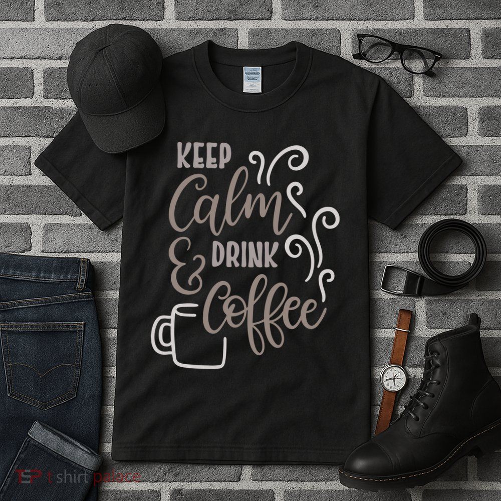 Keep Calm And Drink Coffee Tall T-Shirt