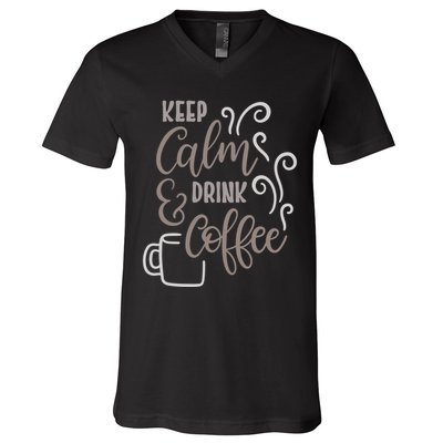Keep Calm And Drink Coffee V-Neck T-Shirt