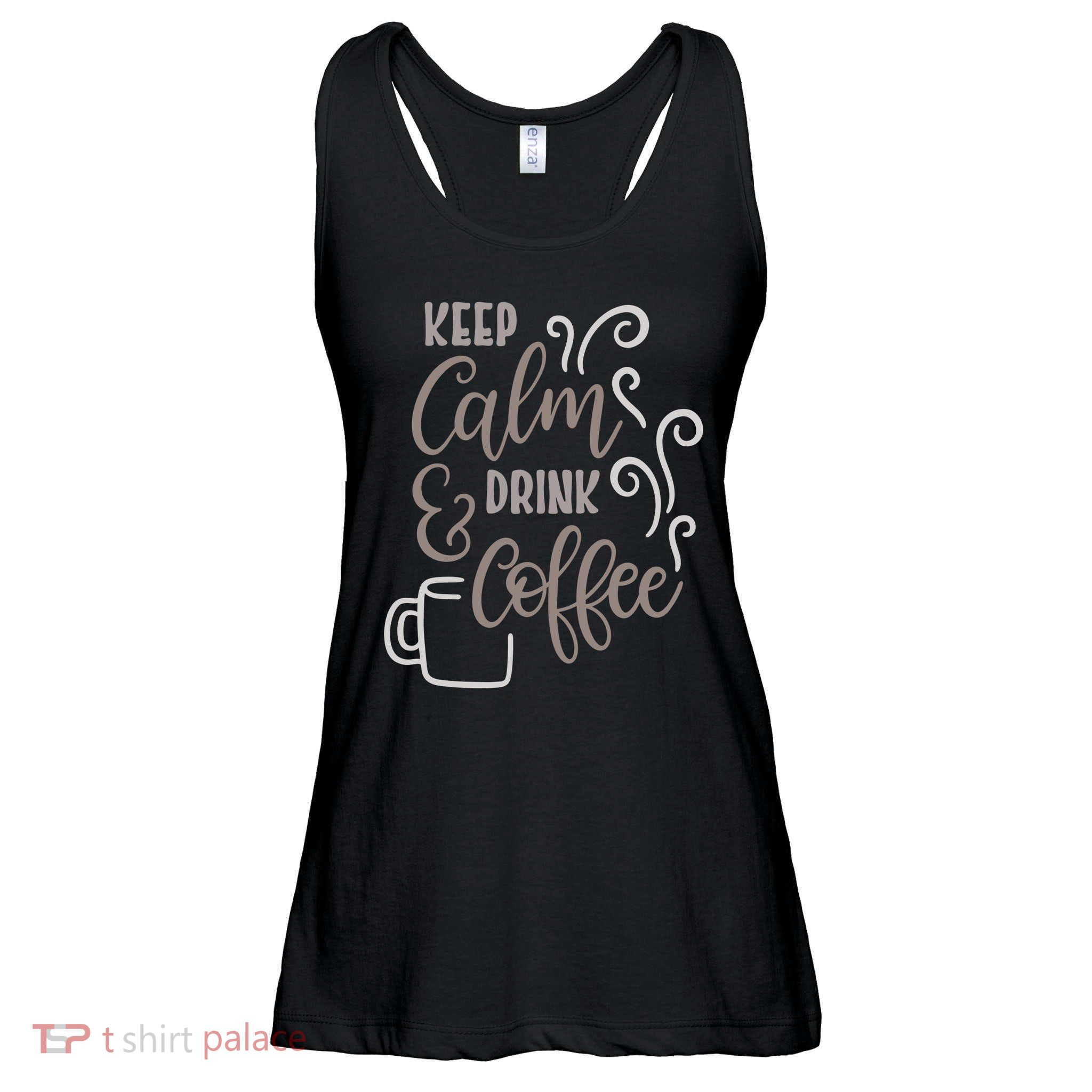 Keep Calm And Drink Coffee Ladies Essential Flowy Tank