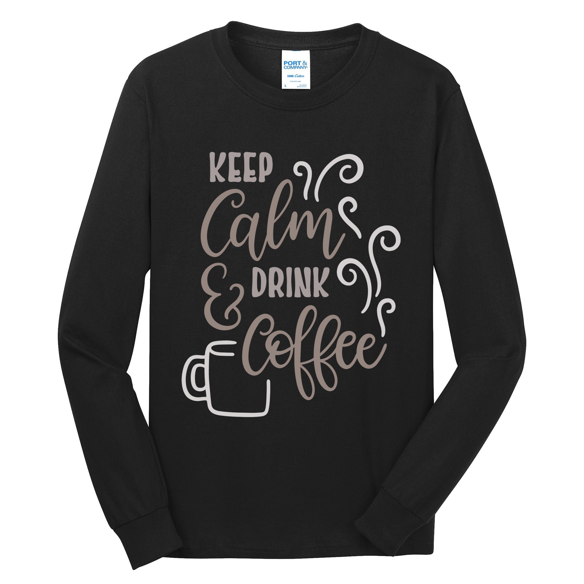 Keep Calm And Drink Coffee Tall Long Sleeve T-Shirt