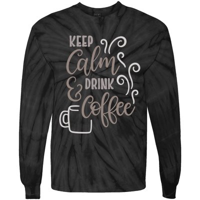 Keep Calm And Drink Coffee Tie-Dye Long Sleeve Shirt