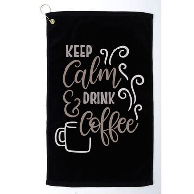 Keep Calm And Drink Coffee Golf Towel