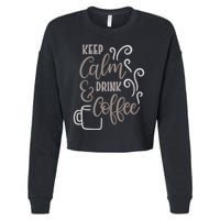 Keep Calm And Drink Coffee Cropped Pullover Crew