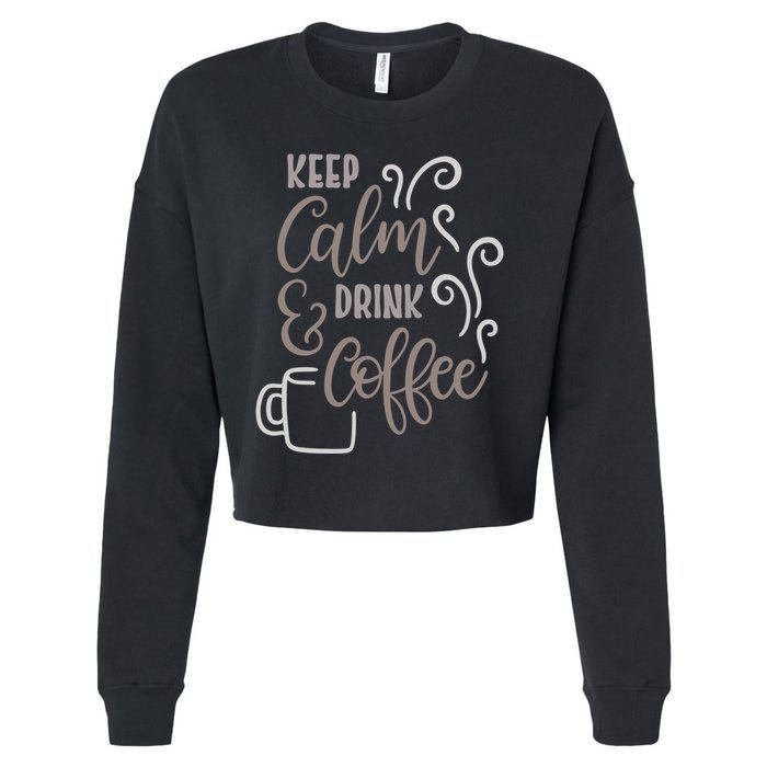 Keep Calm And Drink Coffee Cropped Pullover Crew