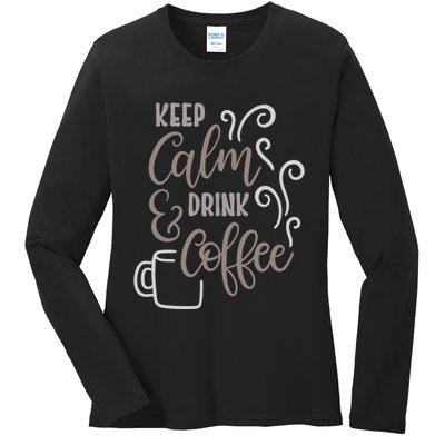 Keep Calm And Drink Coffee Ladies Long Sleeve Shirt