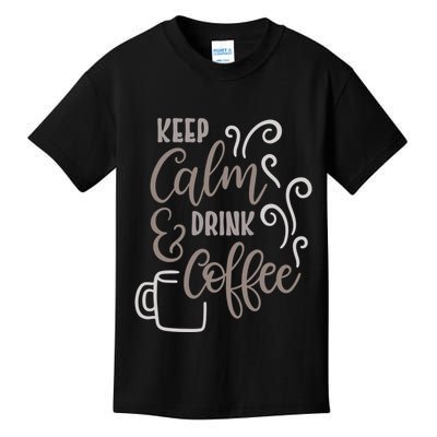 Keep Calm And Drink Coffee Kids T-Shirt
