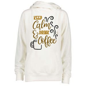 Keep Calm And Drink Coffee Womens Funnel Neck Pullover Hood