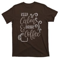 Keep Calm And Drink Coffee T-Shirt