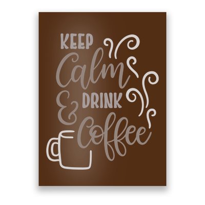 Keep Calm And Drink Coffee Poster