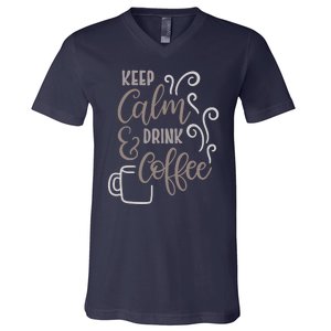 Keep Calm And Drink Coffee V-Neck T-Shirt