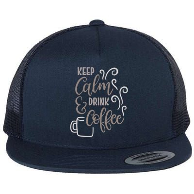 Keep Calm And Drink Coffee Flat Bill Trucker Hat