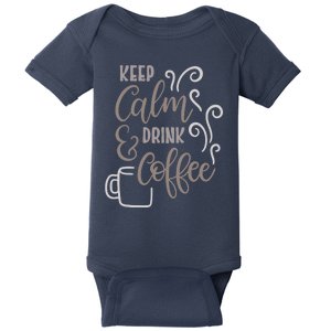 Keep Calm And Drink Coffee Baby Bodysuit