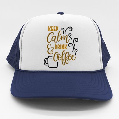 Keep Calm And Drink Coffee Trucker Hat