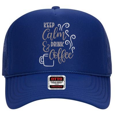 Keep Calm And Drink Coffee High Crown Mesh Back Trucker Hat