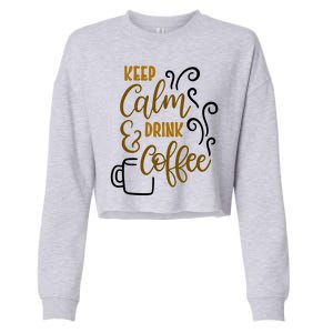 Keep Calm And Drink Coffee Cropped Pullover Crew