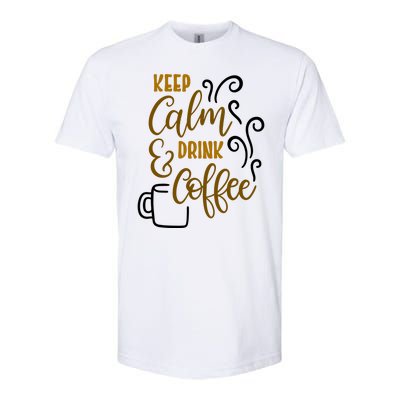 Keep Calm And Drink Coffee Softstyle® CVC T-Shirt