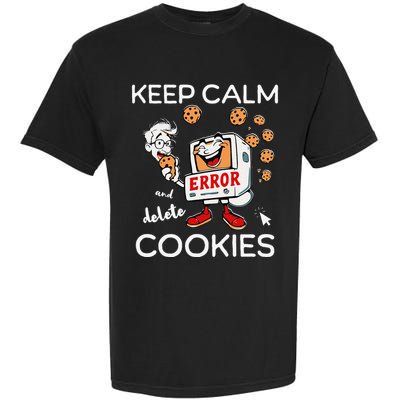 Keep Calm And Delete Cookies Funny Tech Meme Design Garment-Dyed Heavyweight T-Shirt