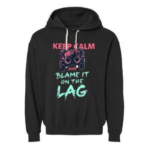 Keep Calm And Blame It On The Lag Garment-Dyed Fleece Hoodie