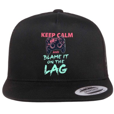 Keep Calm And Blame It On The Lag Flat Bill Trucker Hat