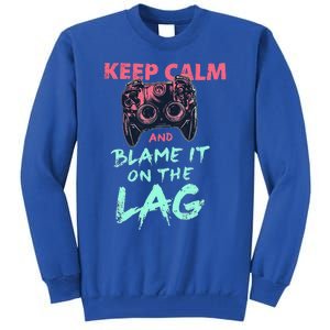 Keep Calm And Blame It On The Lag Tall Sweatshirt