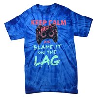 Keep Calm And Blame It On The Lag Tie-Dye T-Shirt