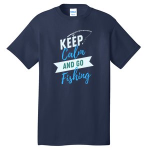 Keep Calm And Go Fishing Tall T-Shirt