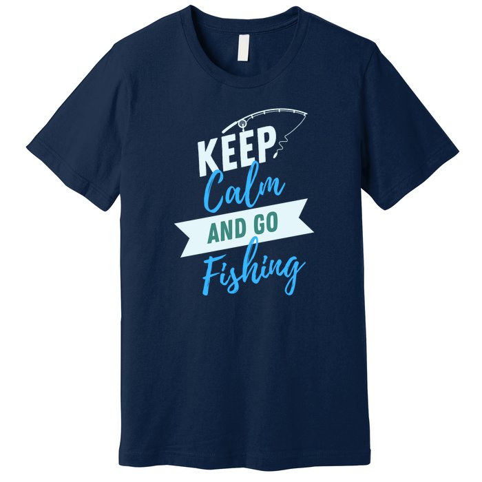 Keep Calm And Go Fishing Premium T-Shirt