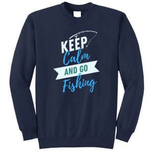 Keep Calm And Go Fishing Tall Sweatshirt