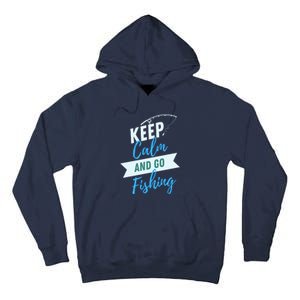 Keep Calm And Go Fishing Tall Hoodie